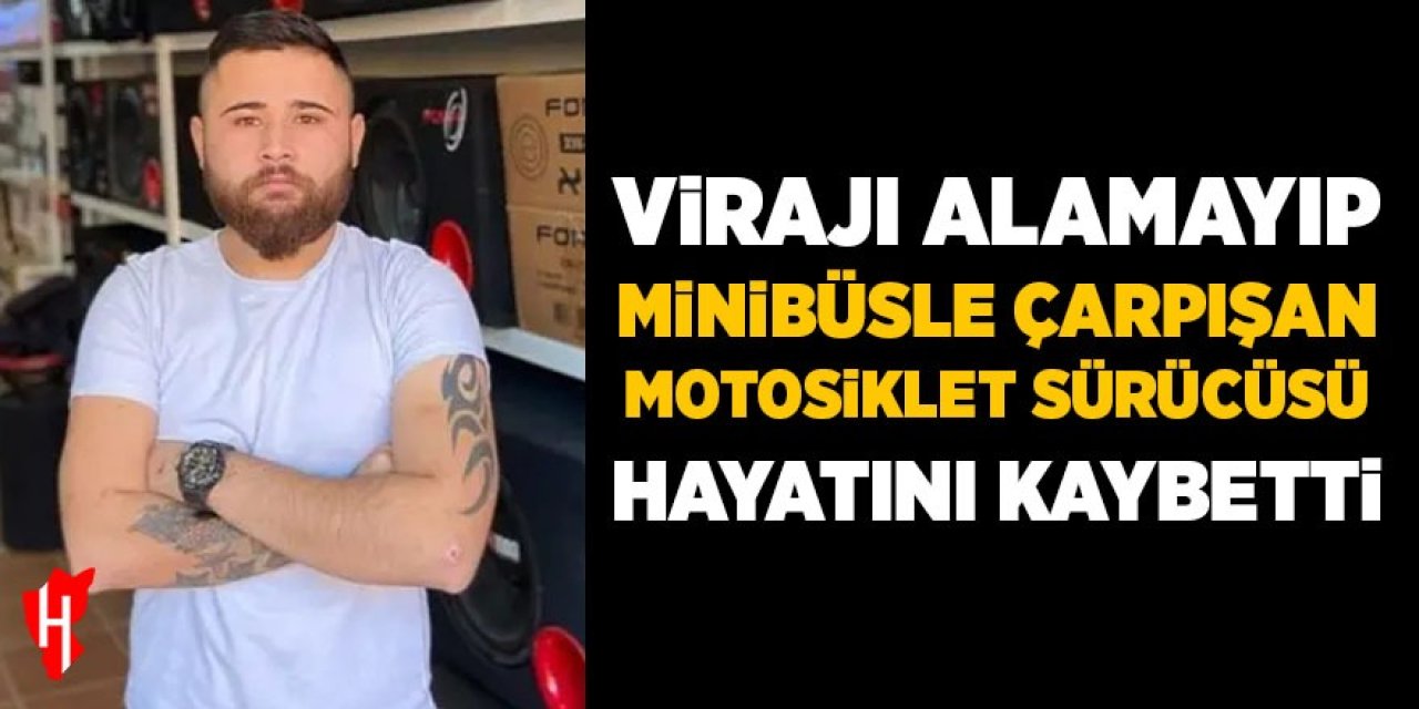 Virajı alamayıp minibüsle çarpışan sürücü hayatını kaybetti