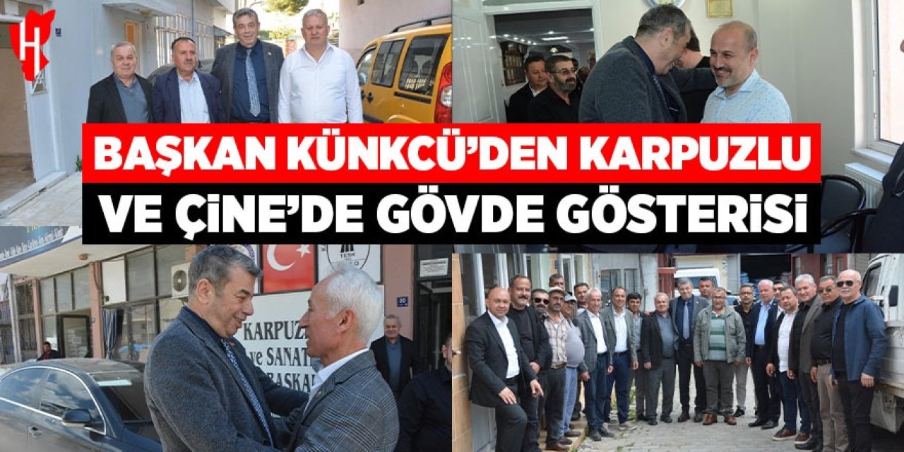 Başkan Künkcü’den Karpuzlu ve Çine’de gövde gösterisi