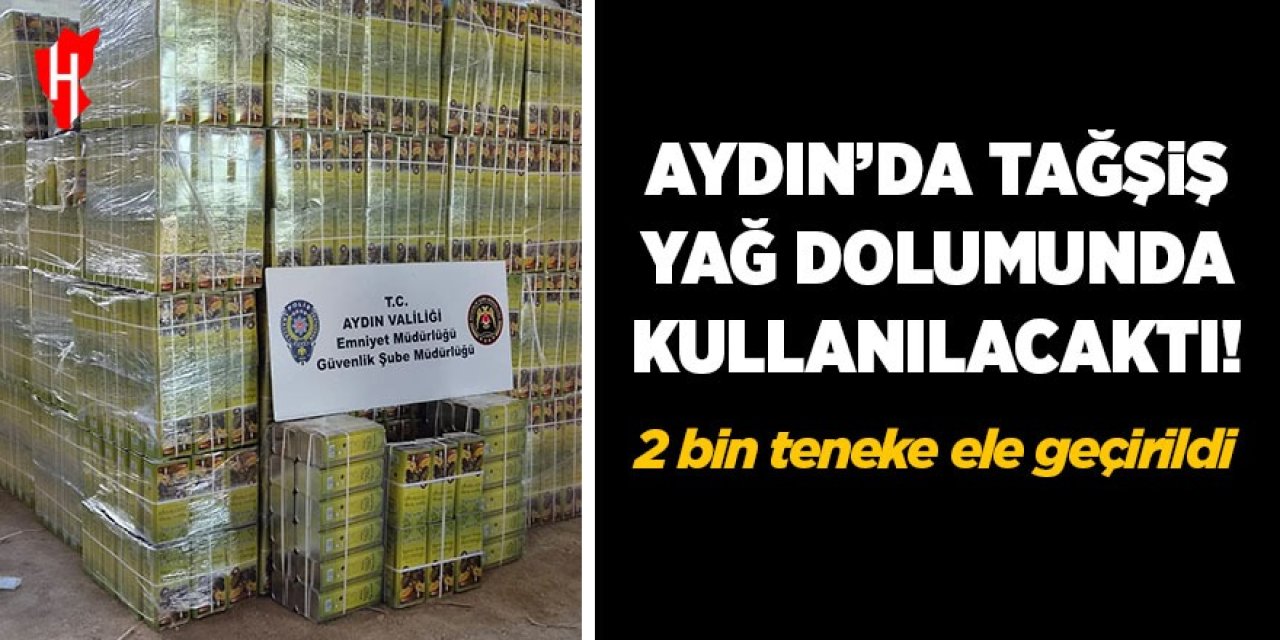 Aydın'da tağşiş yağ dolumunda kullanılan 2 bin teneke ele geçirildi