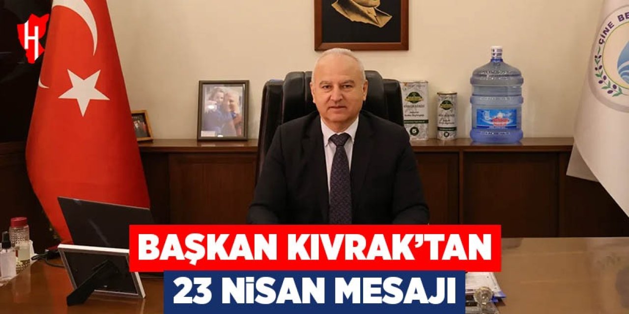 Başkan Kıvrak'tan 23 Nisan mesajı