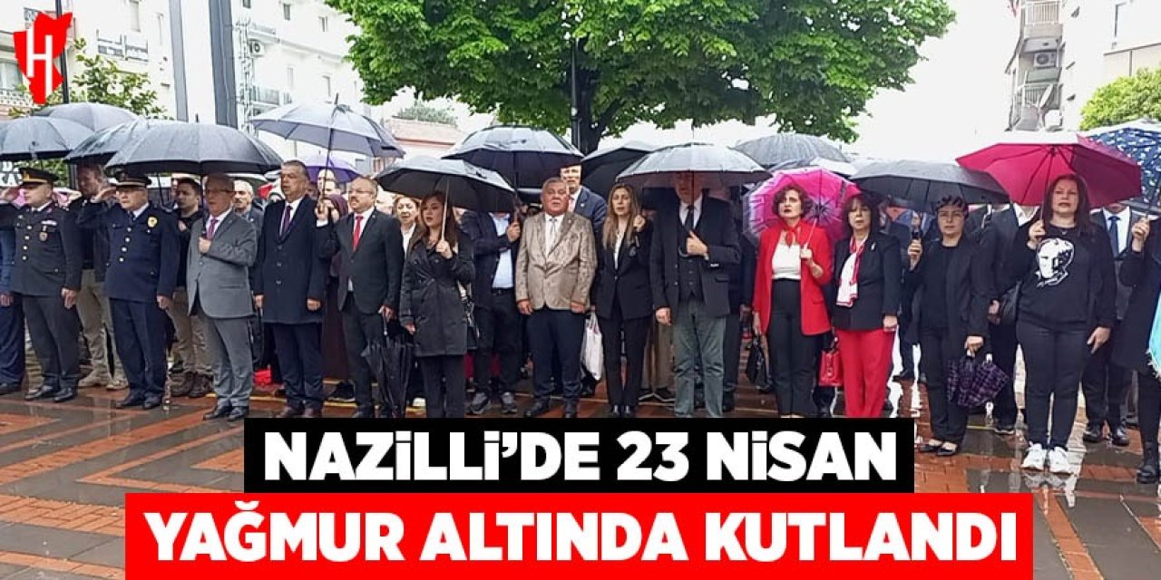 Nazilli'de 23 Nisan yağmur altında kutlandı