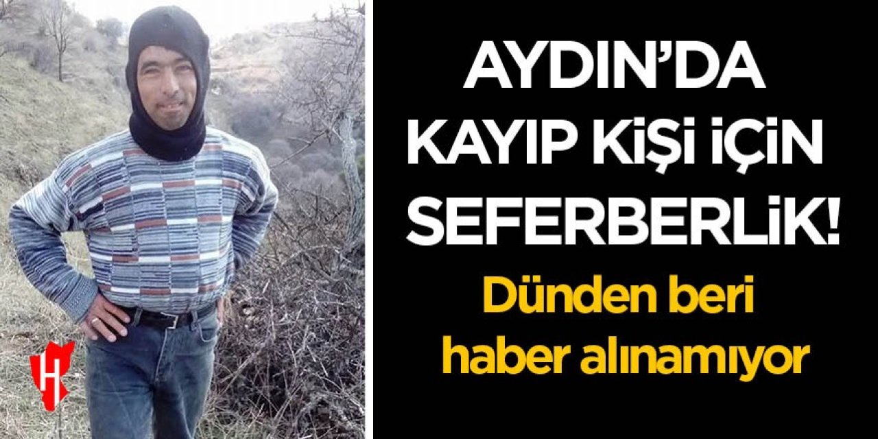 Aydın'da kayıp kişi için seferberlik: Dünden beri haber alınamıyor