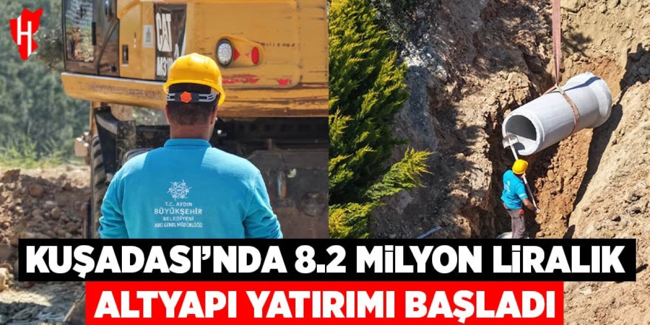 Kuşadası'nda 8,2 milyon liralık altyapı yatırımı başladı