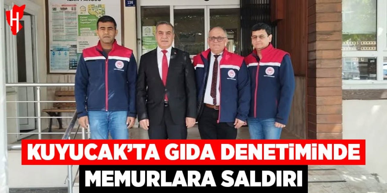 Kuyucak'ta gıda denetiminde memurlara saldırı