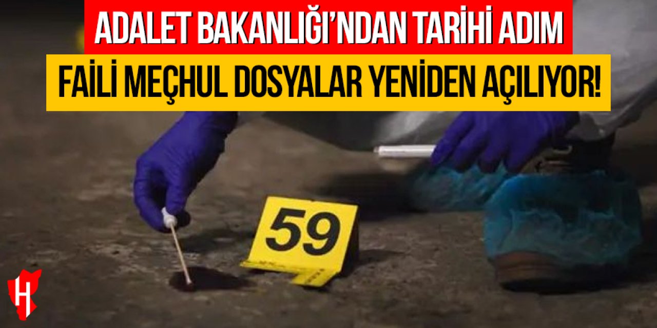 Adalet Bakanlığı’ndan tarihi adım: Faili meçhul dosyalar yeniden açılıyor