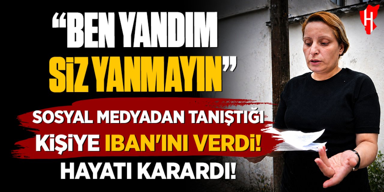 Sosyal medyadan tanıştığı kişiye IBAN’ını verdi, hayatı karardı!