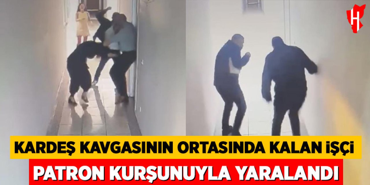 Kardeş kavgasının ortasında kalan işçi patron kurşunuyla yaralandı