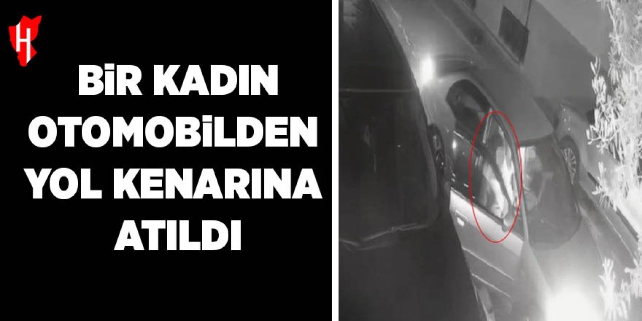 Bir kadın otomobilden yol kenarına atıldı