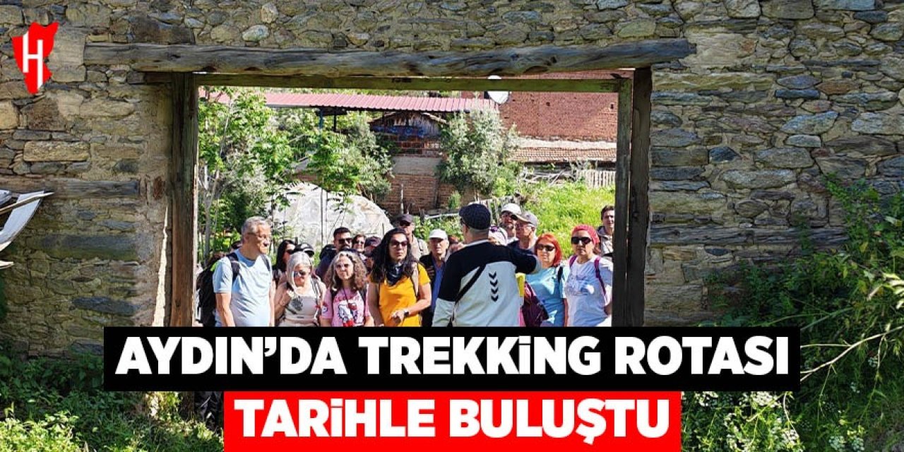 Aydın’da trekking rotası tarihle buluştu