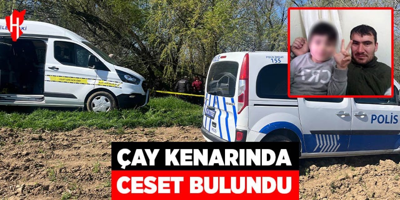 Çay kenarında ceset bulundu