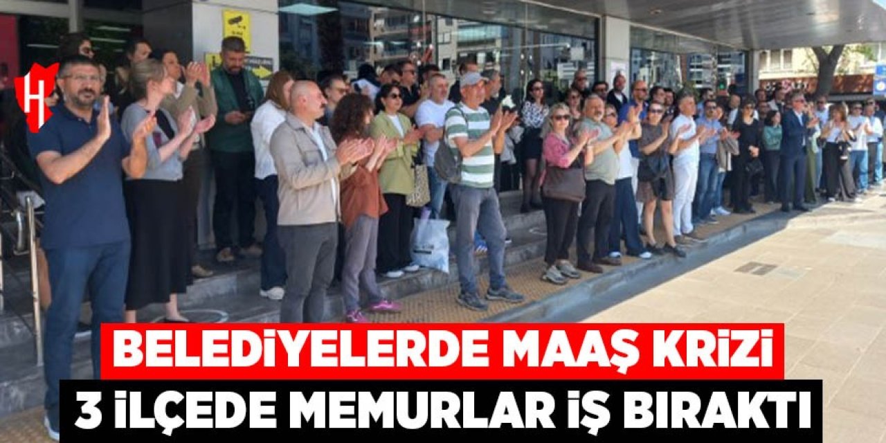 Maaş krizi: 3 ilçede memurlar iş bırakma eyleminde