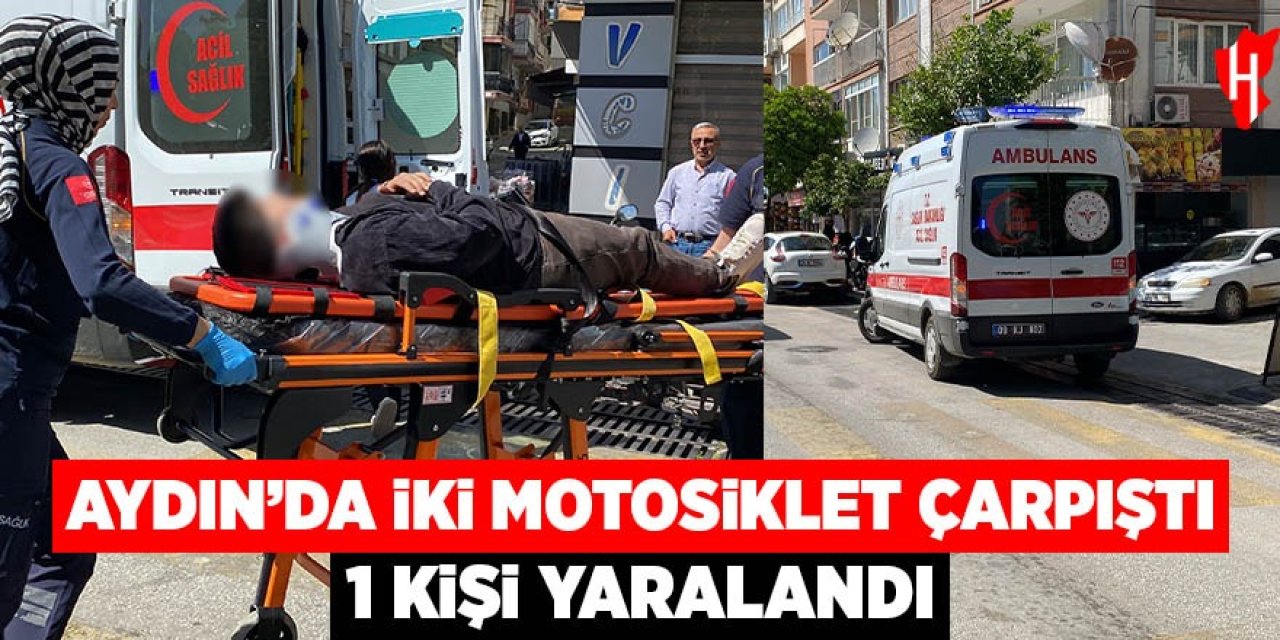 Aydın'da iki motosiklet çarpıştı: 1 yaralı