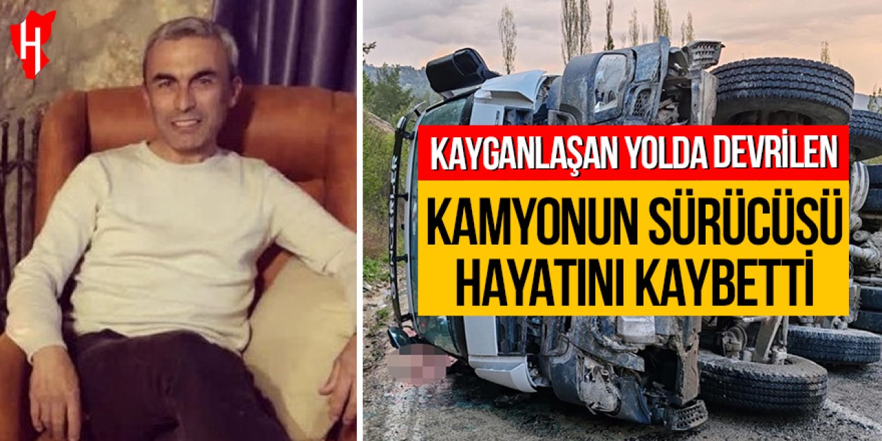 Kayganlaşan yolda devrilen kamyonun sürücüsü hayatını kaybetti