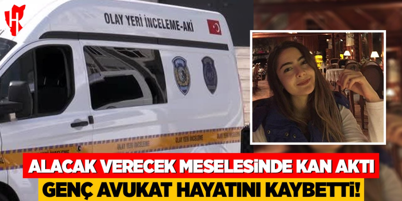 Alacak verecek meselesinde kan aktı: Genç avukat hayatını kaybetti