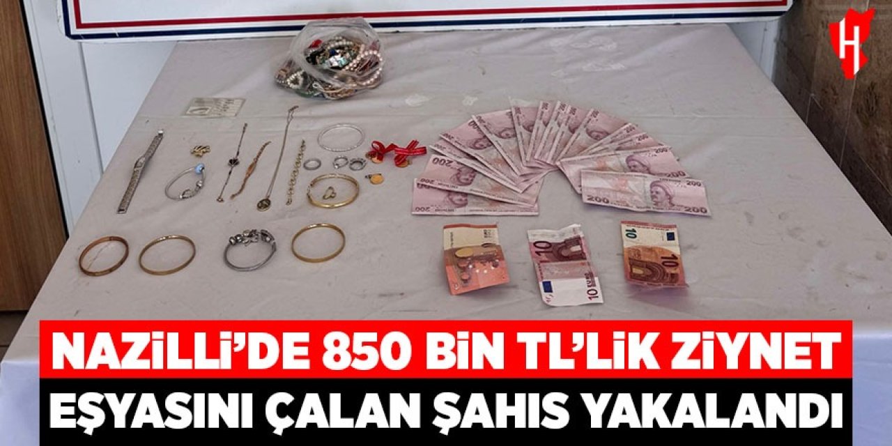 Nazilli'de 850 bin TL'lik ziynet eşyasını çaldı, yakalandı