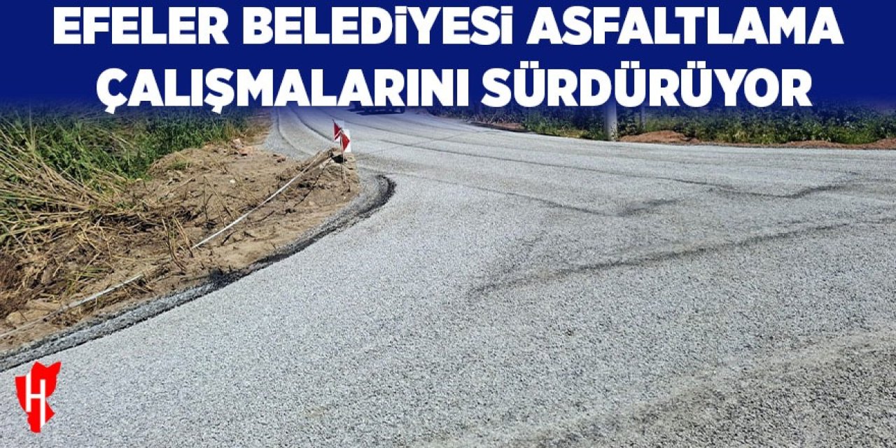 Efeler Belediyesi asfaltlama çalışmalarını sürdürüyor