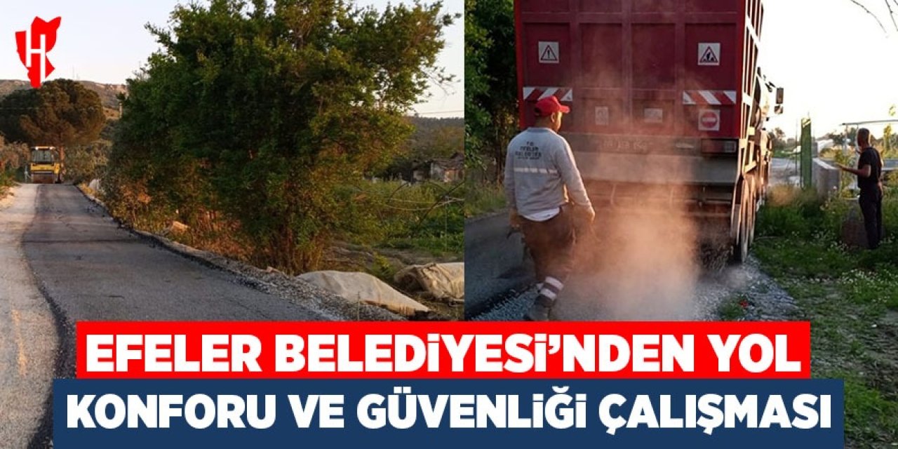 Efeler Belediyesi yol konforu ve güvenliği için çalışmalarına devam ediyor