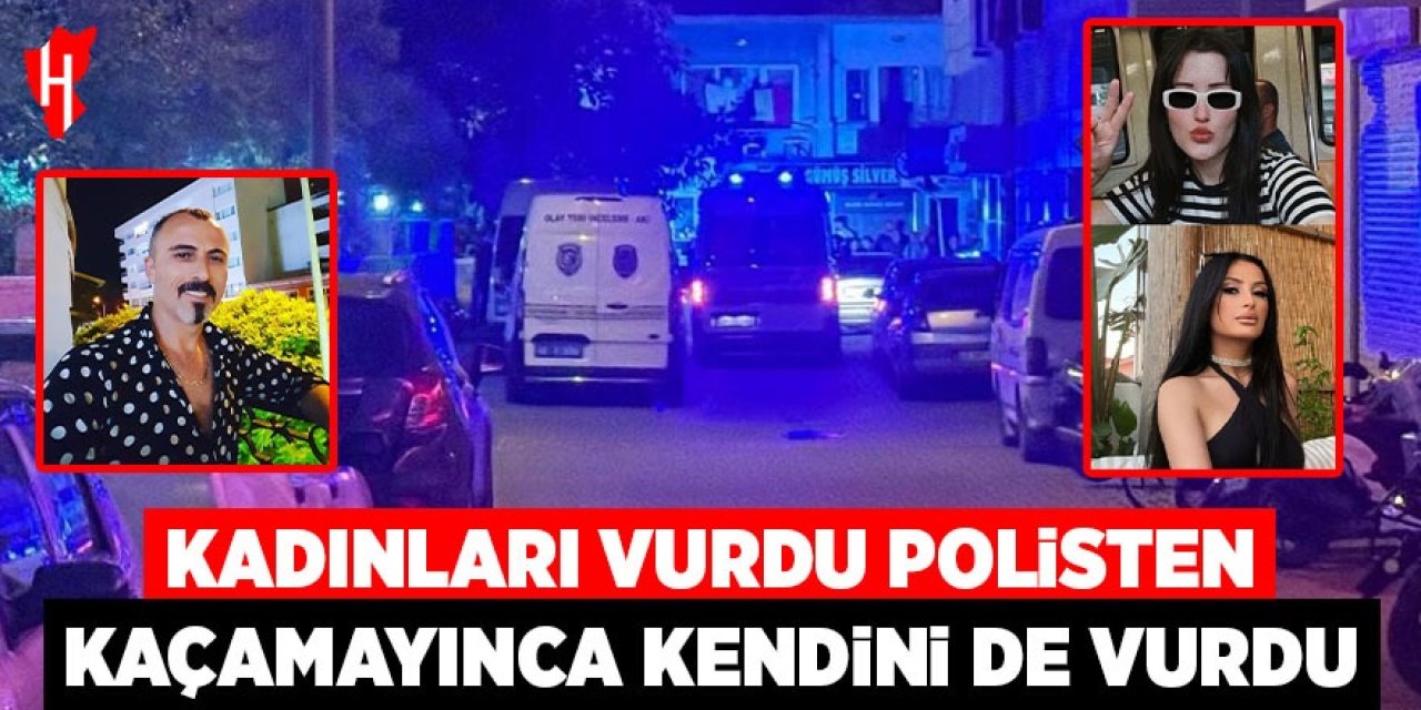 Kadınları vurdu, polisten kaçamayınca kendini de vurdu