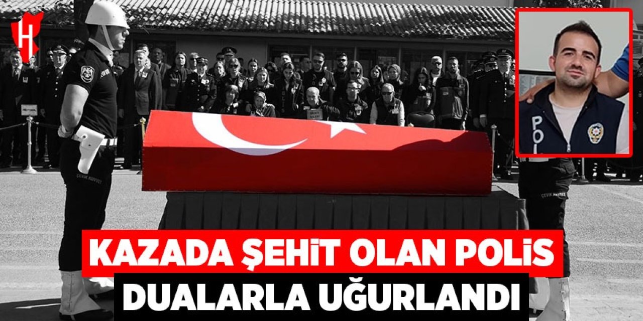 Şehit polis dualarla uğurlandı