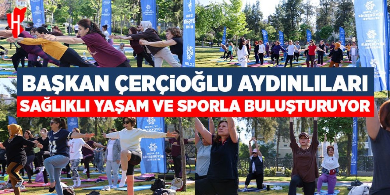 Başkan Çerçioğlu Aydınlıları sağlıklı yaşam ve sporla buluşturuyor