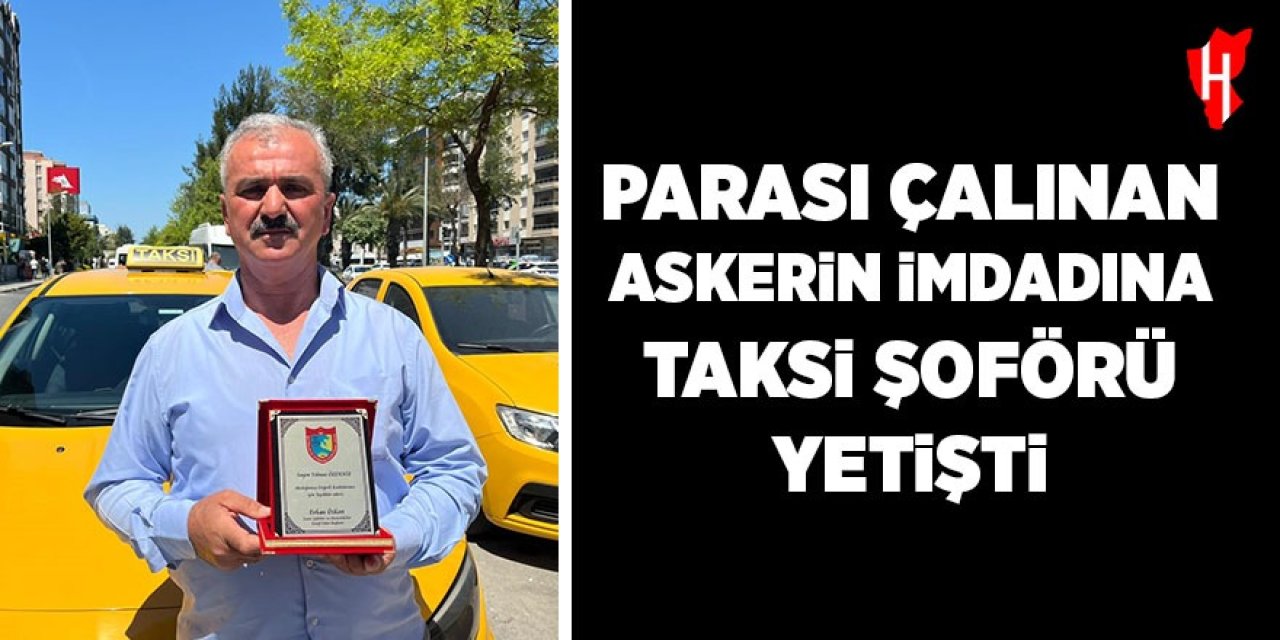 Parası çalınan askerin imdadına taksi şoförü yetişti