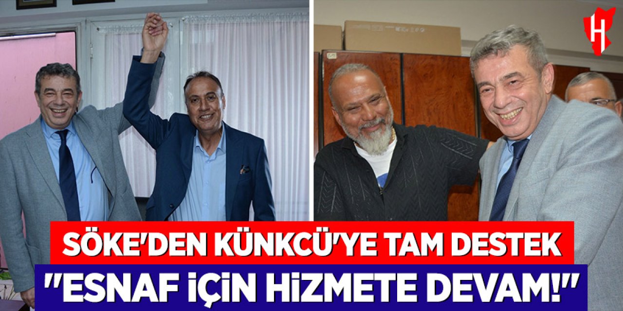Söke’den Künkcü’ye tam destek: “Esnaf için hizmete devam”