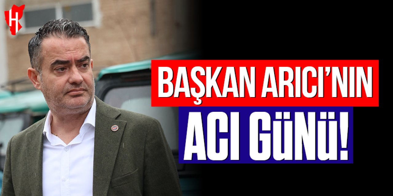 Başkan Özgür Arıcı’nın acı günü