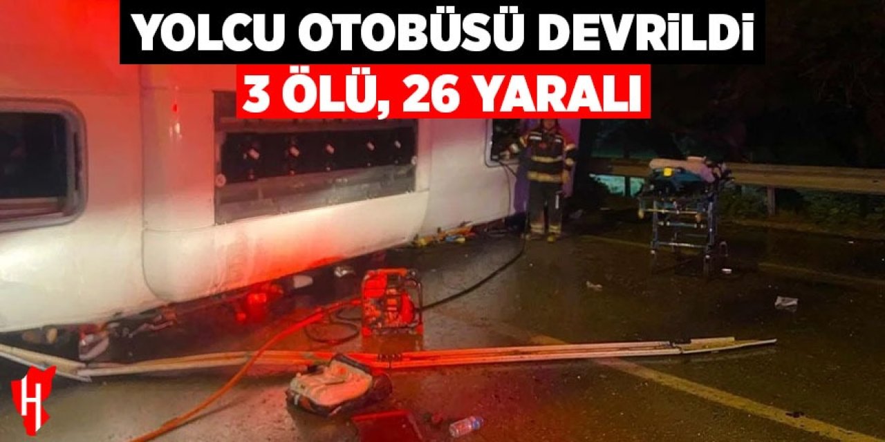 Yolcu otobüsü devrildi: 3 ölü, 26 yaralı