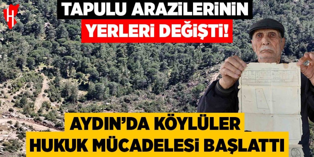Aydın'da köylüler hukuk mücadelesi başlattı: Tapulu arazilerinin yerleri değişti!