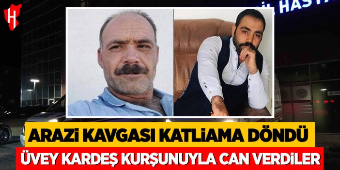 Arazi kavgası katliama döndü: Üvey kardeş kurşunuyla can verdiler