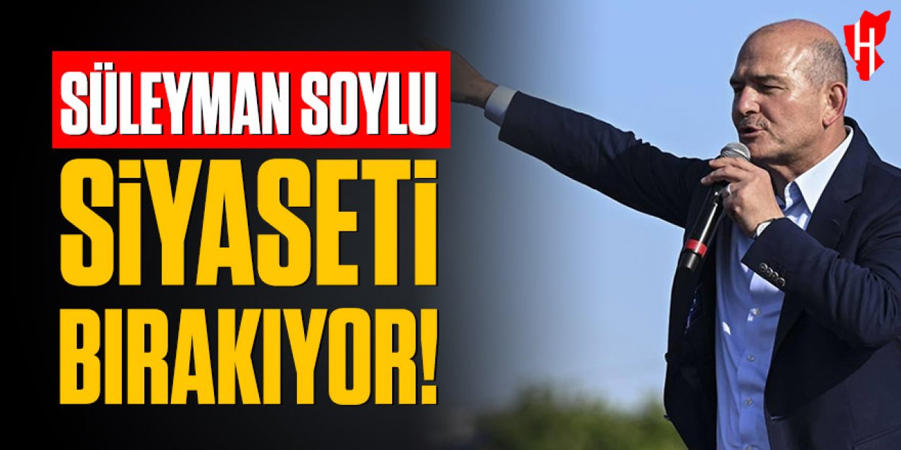 Süleyman Soylu siyaseti bırakıyor