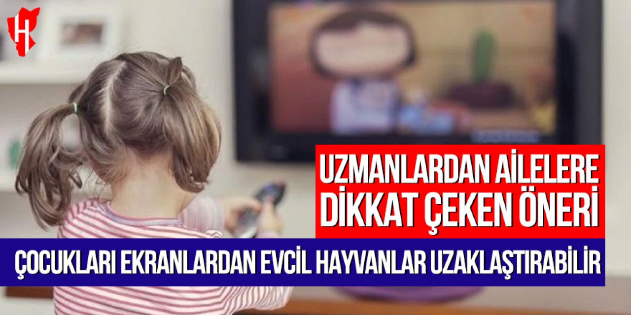 Uzmanlardan ailelere dikkat çeken öneri: Çocukları ekranlardan evcil hayvanlar uzaklaştırabilir