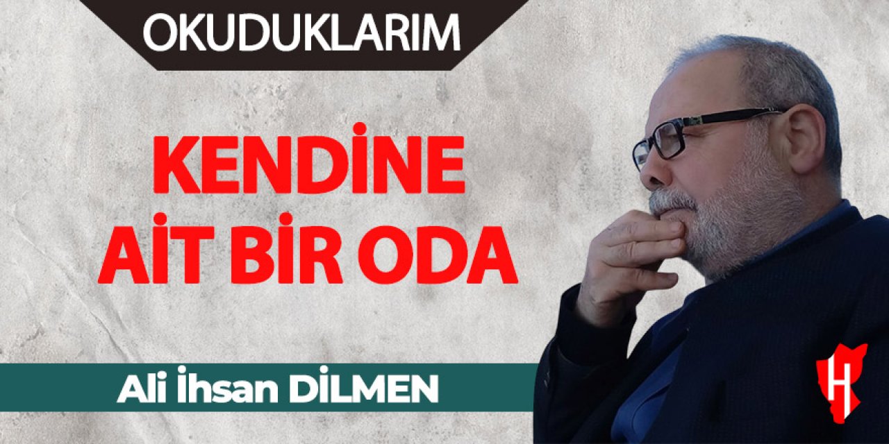 Kendine ait bir oda - Ali İhsan Dilmen