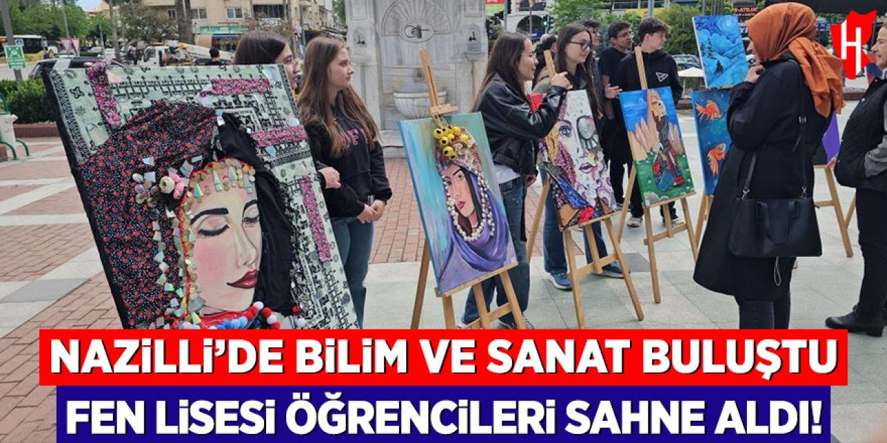 Nazilli’de bilim ve sanat buluştu: Fen Lisesi öğrencileri sahne aldı