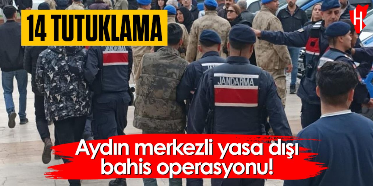 Aydın merkezli dev yasa dışı bahis operasyonu: 14 şüpheli tutuklandı