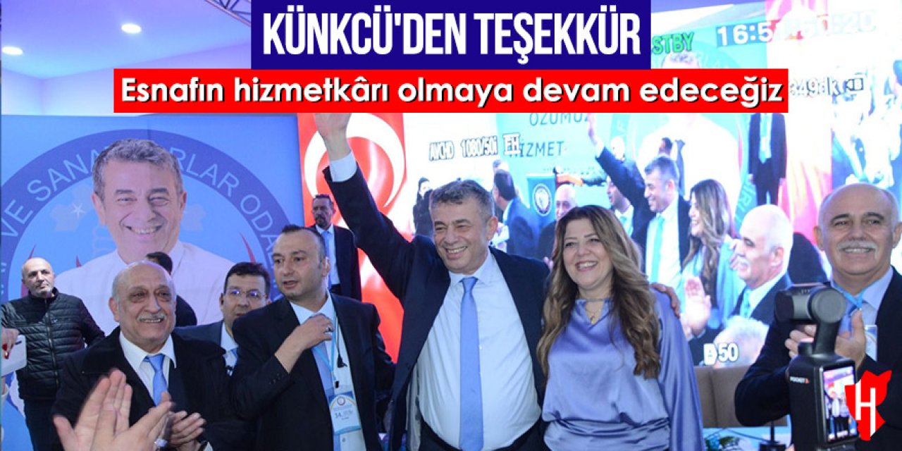 Künkcü'den teşekkür: 'Esnafın hizmetkârı olmaya devam edeceğiz'