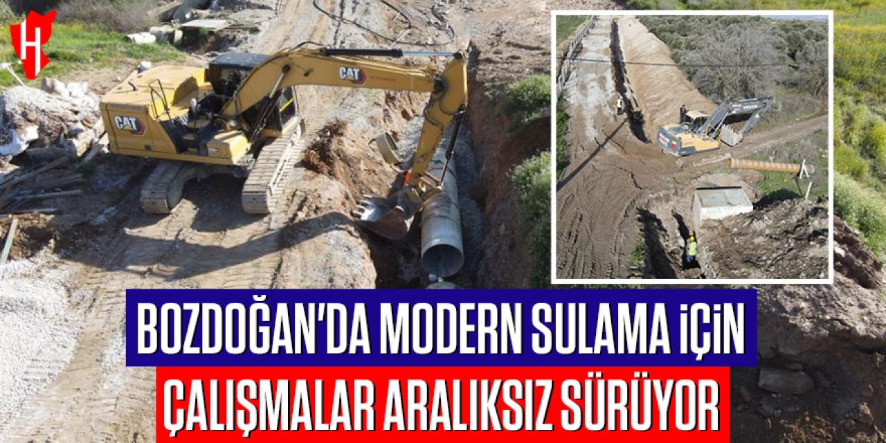 Bozdoğan'da modern sulama için çalışmalar aralıksız sürüyor