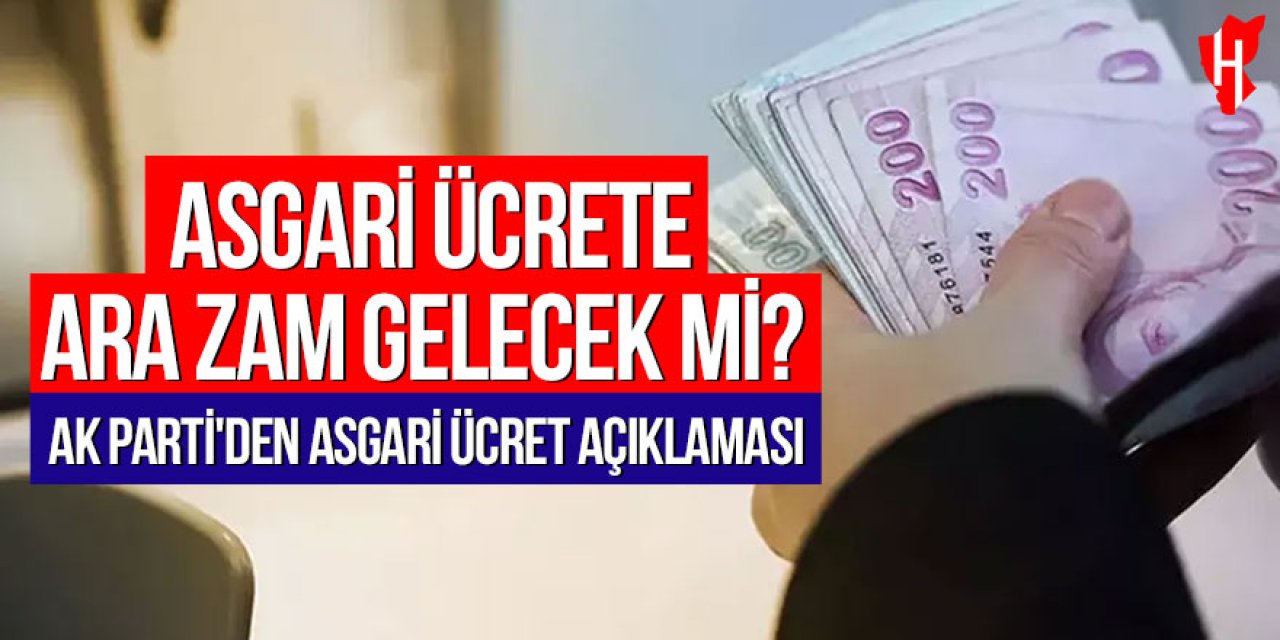 AK Parti Grup Başkanı Abdullah Güler açıkladı: Asgari ücrete ara zam yok