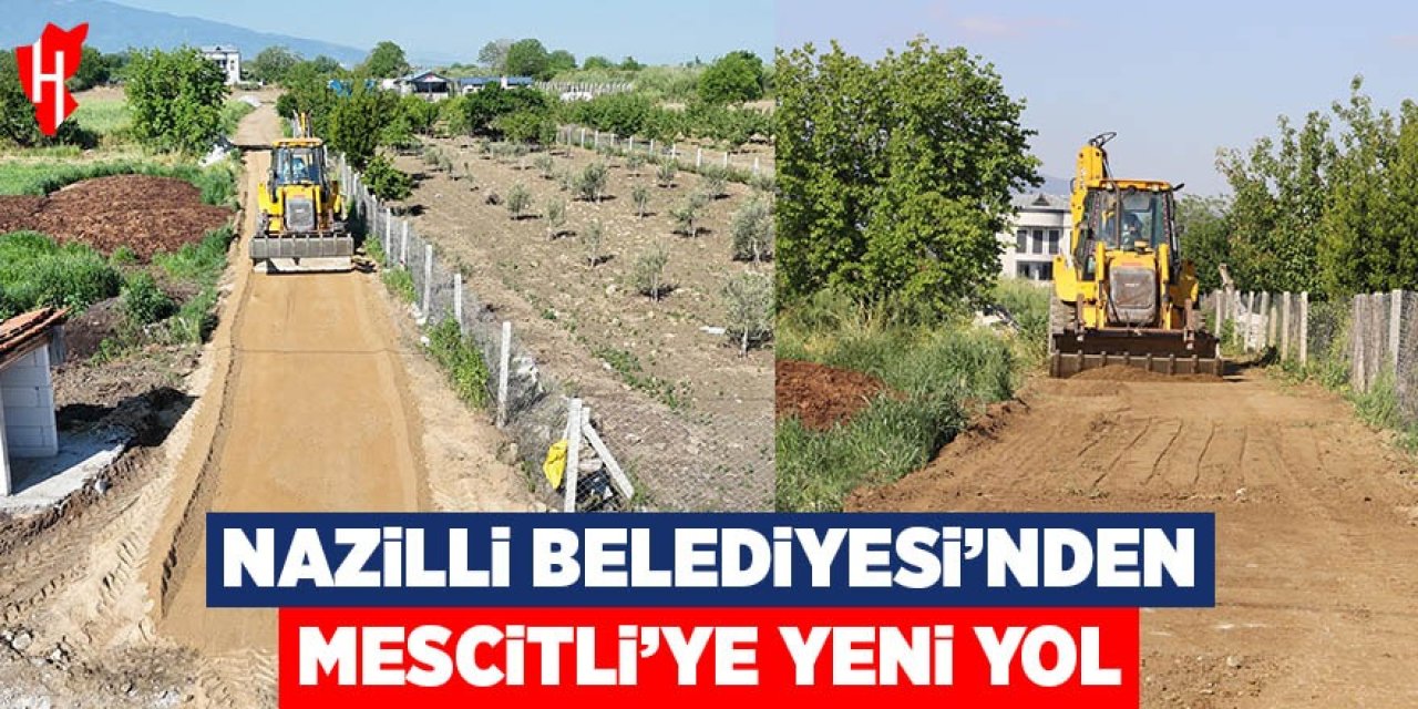 Nazilli Belediyesi’nden Mescitli’ye yeni yol