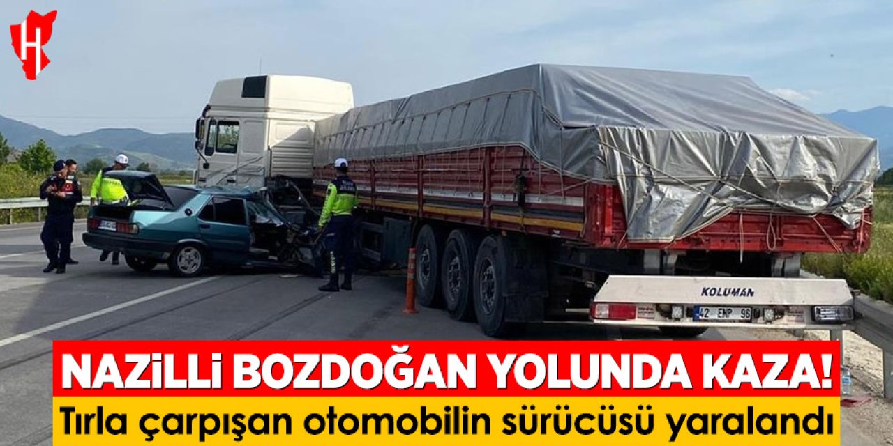 Nazilli-Bozdoğan yolunda kaza: Tırla çarpışan otomobilin sürücüsü yaralandı
