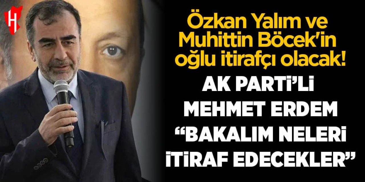 AK Parti'li Mehmet Erdem "Bakalım neleri itiraf edecekler"