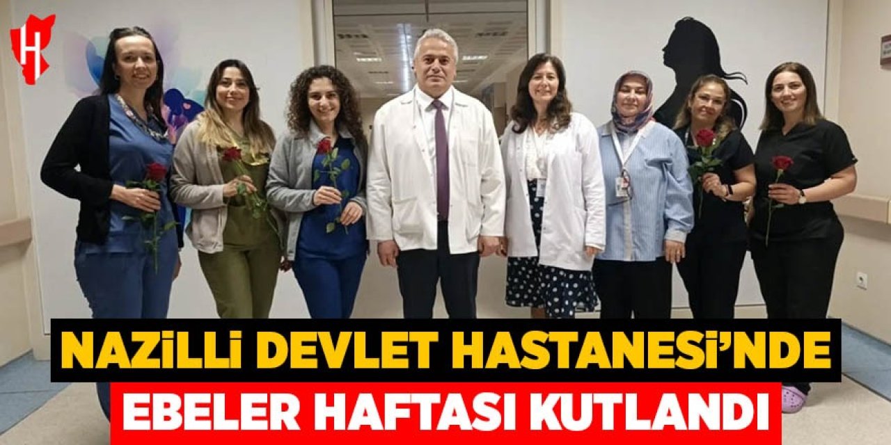 Nazilli Devlet Hastanesi’nde Ebeler Haftası kutlandı