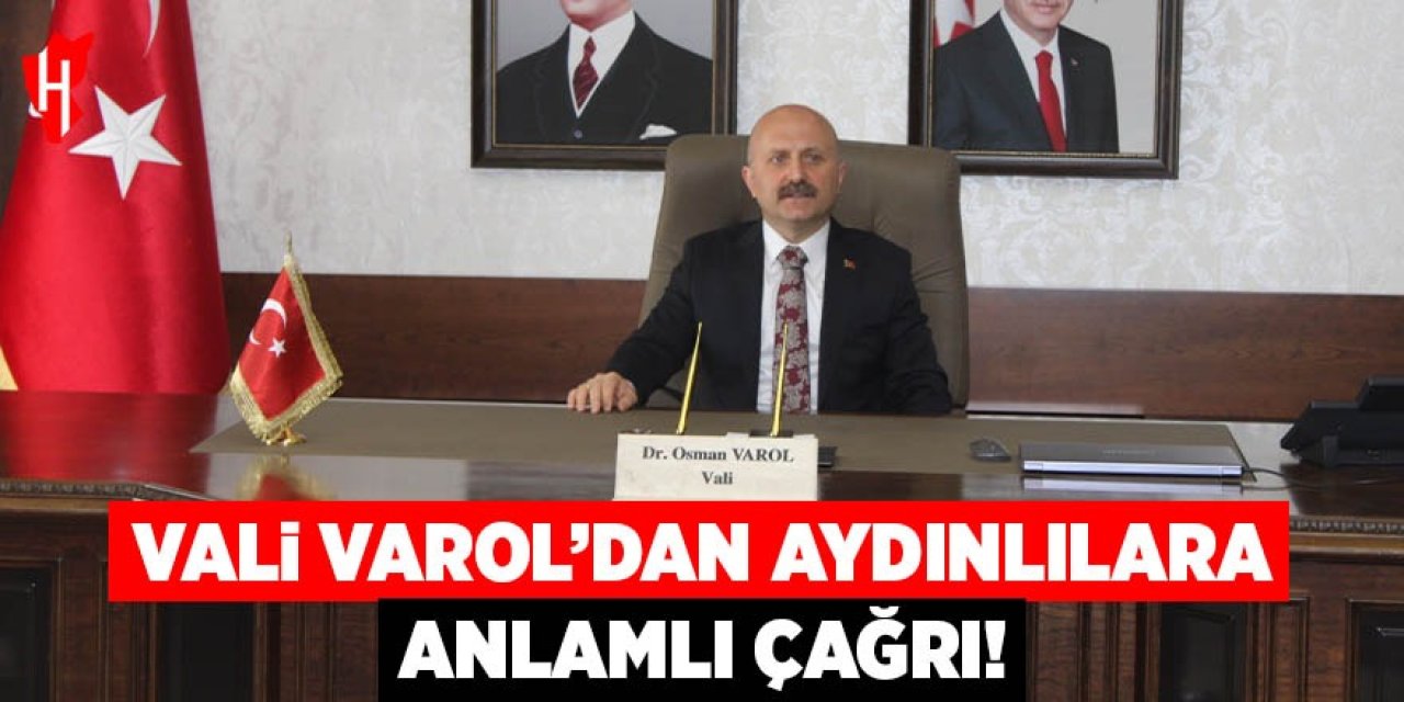 Vali Varol'dan Aydınlılara anlamlı çağrı