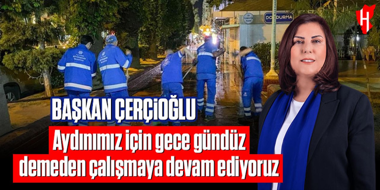 Başkan Çerçioğlu: Aydınımız için gece gündüz demeden çalışmaya devam ediyoruz