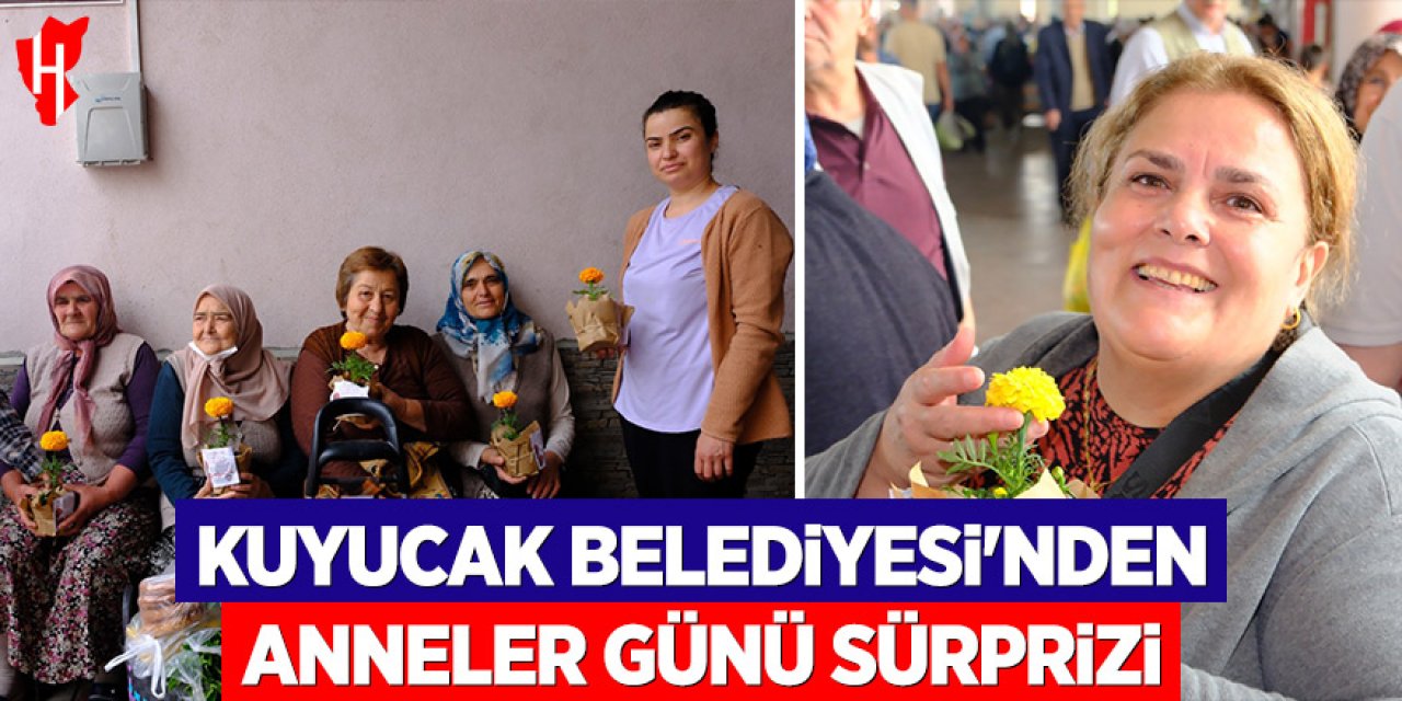 Kuyucak Belediyesi’nden Anneler Günü sürprizi