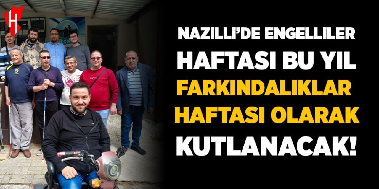 Nazilli'de engelliler haftası bu yıl farkındalık haftası olarak kutlanacak