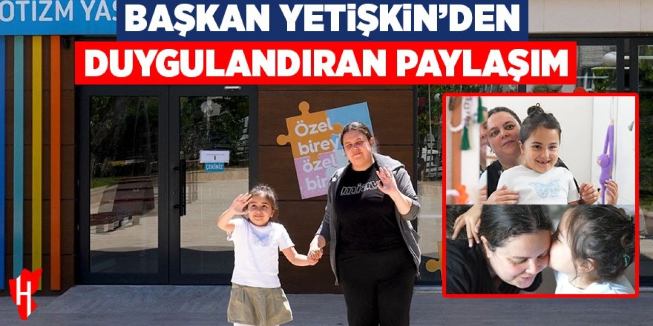 Başkan Yetişkin'den duygulandıran paylaşım