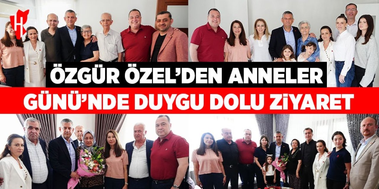 Özgür Özel'den Anneler Günü ziyareti