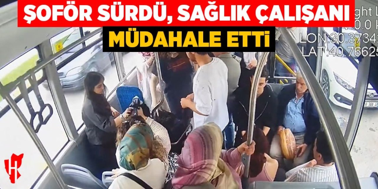 Şoför sürdü, sağlık çalışanı müdahale etti