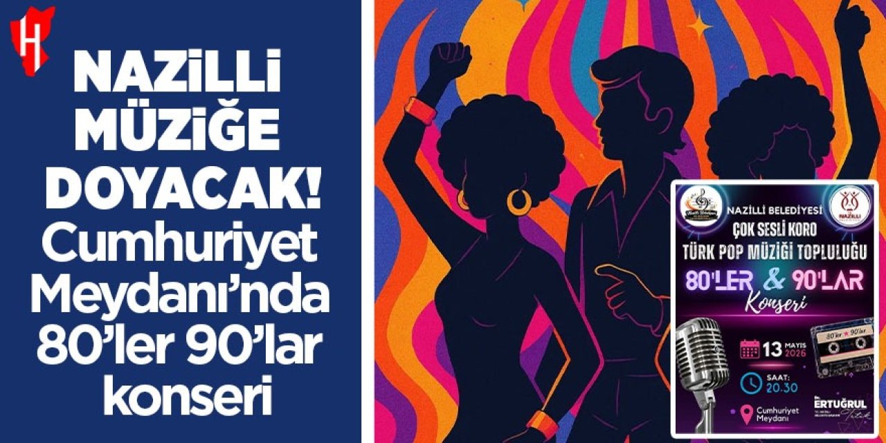 Nazilli müziğe doyacak! Cumhuriyet Meydanı'nda 80'ler 90'lar konseri